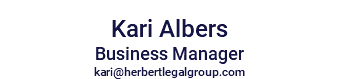  Kari Albers Business Manager kari@herbertlegalgroup.com